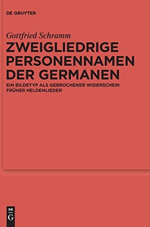 Gottfried Schramm. Zweigliedrige Personennamen der Germanen - Ein Bildetyp als gebrochener Widerschein früher Heldenlieder. De Gruyter, 2013.