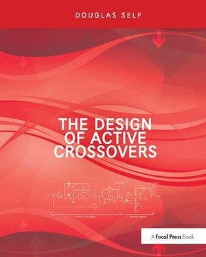 Self, Douglas. The Design of Active Crossovers. Taylor & Francis Ltd (Sales), 2017.