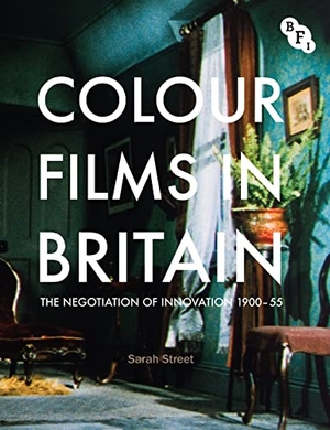 Street, Sarah. Colour Films in Britain - The Negotiation of Innovation 1900-55. Bloomsbury Academic, 2012.