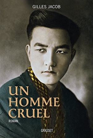 Jacob-G. Un Homme Cruel. Editions Grasset, 2021.