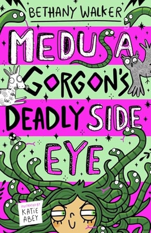 Walker, Bethany. Medusa Gorgon's Deadly Side-Eye (Medusa Gorgon book 2). Scholastic Ltd., 2026.