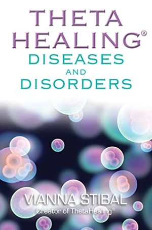 Stibal, Vianna. ThetaHealing Diseases and Disorders. Penguin Random House LLC, 2012.
