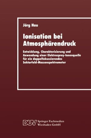 Hau, Jörg. Ionisation bei Atmosphärendruck - Entwicklung, Charakterisierung und Anwendung einer Elektrospray-Ionenquelle für ein doppelfokussierendes Sektorfeld-Massenspektrometer. Deutscher Universitätsverlag, 1994.