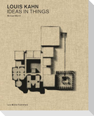 Louis Kahn: Ideas in Things