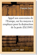 Appel aux souverains de l'Europe, sur les moyens à employer pour l'entière destruction de la peste