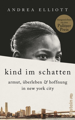 Elliott, Andrea. Kind im Schatten - Armut, Überleben und Hoffnung in New York City | Mit dem Pulitzer-Preis ausgezeichnet. Ullstein Verlag GmbH, 2023.