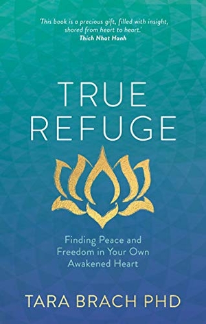 Brach, Tara. True Refuge - Finding Peace and Freedom in Your Own Awakened Heart. Hay House UK Ltd, 2013.