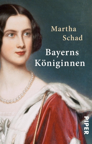 Schad, Martha. Bayerns Königinnen. Piper Verlag GmbH, 2008.