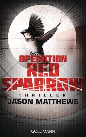 Matthews, Jason. Operation Red Sparrow. Goldmann TB, 2015.
