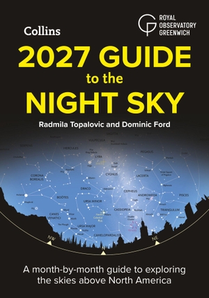 Collins Astronomy / Ford, Dominic et al. 2027 Guide to the Night Sky - A Month-by-Month Guide to Exploring the Skies Above North America. HarperCollins Publishers, 2026.