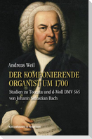 Der komponierende Organist um 1700