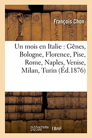 Chon. Un mois en Italie - Gênes, Bologne, Florence, Pise, Rome, Naples, Venise, Milan, Turin. Hachette Livre, 2022.