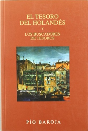 Baroja, Pío. El tesoro del holandés. Caro Raggio Editor S.L., 2008.