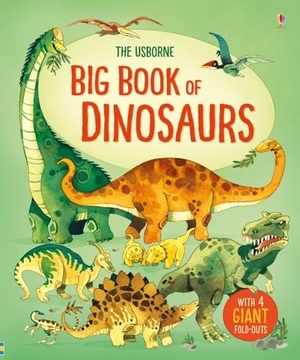 Frith, Alex. Big Book of Dinosaurs. Usborne Publishing  IWUK, 2017.