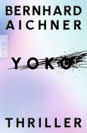 Aichner, Bernhard. Yoko - Thriller. Rowohlt Taschenbuch, 2026.