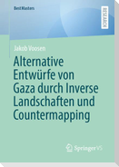 Alternative Entwürfe von Gaza durch Inverse Landschaften und Countermapping