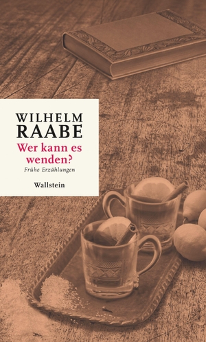 Raabe, Wilhelm. Wer kann es wenden? - Frühe Erzählungen. Wallstein Verlag GmbH, 2026.