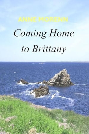 Morenn, Anne. Coming Home to Brittany. Anne Morenn, 2026.