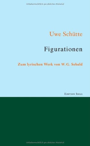 Schütte, Uwe. Figurationen - Zum lyrischen Werk von W. G. Sebald. Edition Isele, 2013.