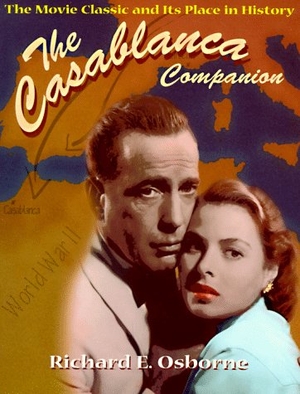 Osborne, Richard. Casablanca Companion - The Movie Classic and Its Place in History. RIEBEL ROQUE, 2006.