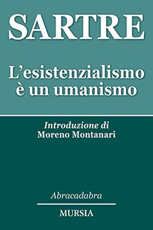 Sartre, Jean-Paul. L' esistenzialismo è un umanismo. Mursia, 2016.