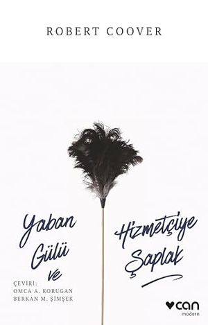 Coover, Robert. Yaban Gülü ve Hizmetciye Saplak. Can Yayinlari, 2025.