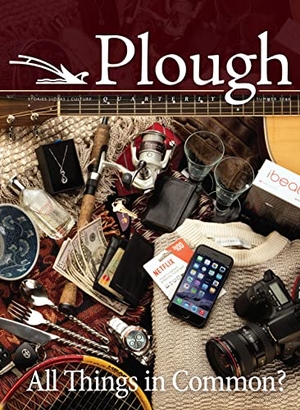 Hauerwas, Stanley / Warren, Rick et al. Plough Quarterly No. 9 - All Things in Common?. Plough Publishing House, 2016.