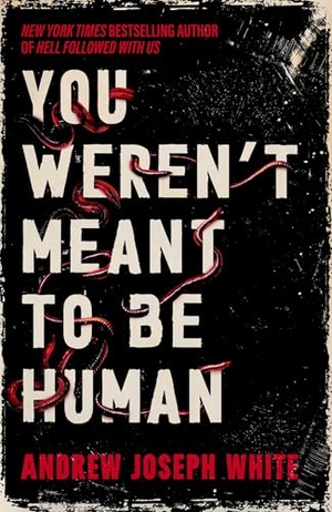 White, Andrew Joseph. You Weren't Meant to be Human - The bestselling adult horror debut about cults, pregnancy, and worms. Daphne Press, 2026.