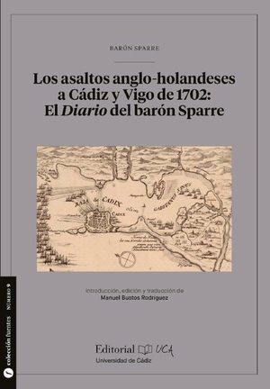 Bustos Rodríguez, Manuel. Los asaltos anglo-holandeses a Cádiz y Vigo de 1702 : el diario del barón Sparre. Servicio de Publicaciones de la Universidad de Cádiz, 2021.