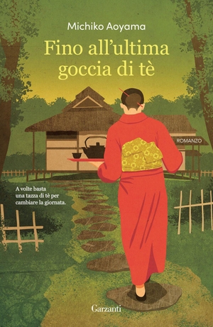 Aoyama, Michiko. Fino all'ultima goccia di tè. Garzanti, 2026.