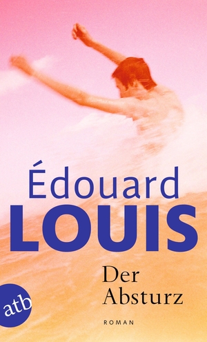 Louis, Édouard. Der Absturz - Roman. Aufbau Taschenbuch Verlag, 2026.