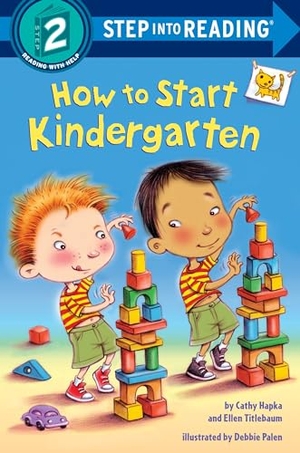 Hapka, Catherine / Titlebaum, Ellen et al. How to Start Kindergarten - A Book for Kindergarteners. Random House Children's Books, 2018.