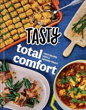 Tasty. Tasty Total Comfort: Cozy Recipes with a Modern Touch: An Official Tasty Cookbook. Clarkson Potter/Ten Speed, 2022.