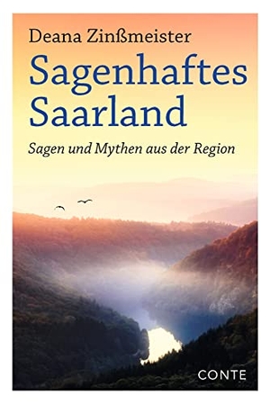 Zinßmeister, Deana. Sagenhaftes Saarland - Sagen und Mythen aus der Region. Conte-Verlag, 2023.