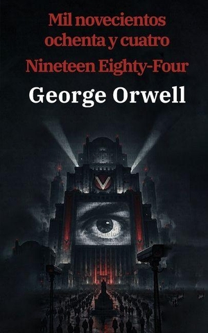 Orwell, George. 1984 - Mil novecientos ochenta y cuatro - Nineteen Eighty-Four: Texto paralelo bilingüe - Bilingual edition: Inglés - Español / English - Spanish. Rosetta Edu, 2026.