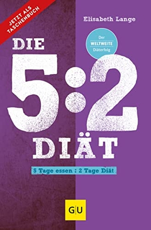 Lange, Elisabeth. Die 5:2-Diät - 5 Tage essen - 2 Tage Diät. Graefe und Unzer Verlag, 2022.