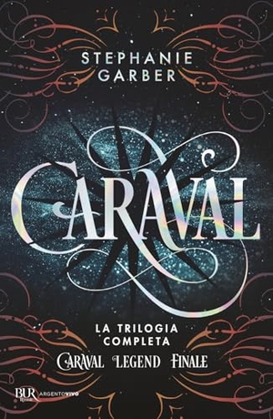 Garber, Stephanie. Caraval. La trilogia completa. Rizzoli, 2025.