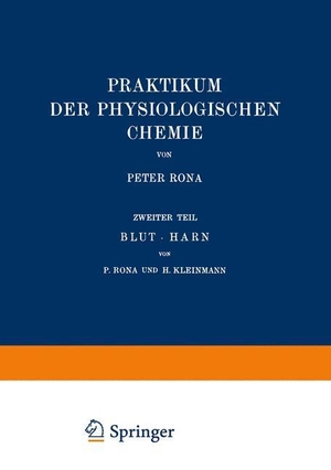 Kleinmann, H. / Peter Rona. Praktikum der Physiologischen Chemie - Zweiter Teil Blut · Harn. Springer Berlin Heidelberg, 1929.