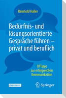 Bedürfnis- und lösungsorientierte Gespräche führen - privat und beruflich