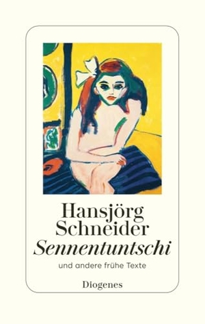 Schneider, Hansjörg / Ulrich Weber. Sennentuntschi - und andere frühe Texte. Diogenes Verlag AG, 2024.