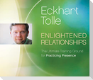 Enlightened Relationships: The Ultimate Training Ground for Practicing Presence