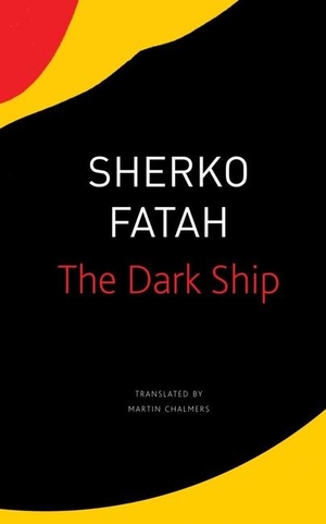 Chalmers, Martin / Sherko Fatah. The Dark Ship. Seagull Books London Ltd, 2021.