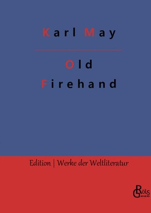 May, Karl. Old Firehand. Gröls Verlag, 2022.