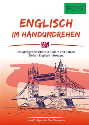 PONS Englisch Im Handumdrehen - Der Alltagswortschatz in Bildern und Sätzen. Einfach Englisch mitreden.. Pons Langenscheidt GmbH, 2024.