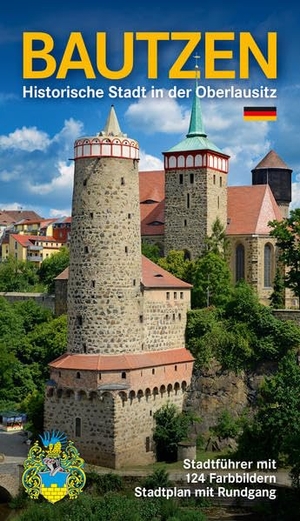 Peter, Renate. Bautzen - Historische Stadt in der Oberlausitz - Stadtführer Bautzen und Umgebung mit Stadtplan (inkl. Rundgang) und Umgebungskarte. B & V Verlag GmbH, 2017.