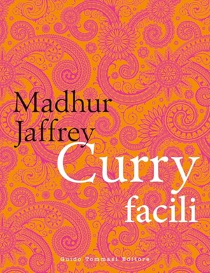 Jaffrey, Madhur. Curry facili. Guido Tommasi Editore-Datanova, 2026.