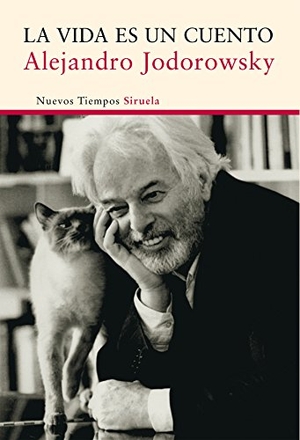Jodorowsky, Alejandro. La vida es un cuento. Siruela, 2015.