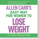 Allen Carr's Easy Way for Women to Lose Weight: The Original Easyway Method