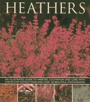 Mikolajski, Andrew. Heathers - An Illustrated Guide to Varities, Cultivation and Care, with Step-by-step Instructions and Over 160 Beautiful Photographs. Anness Publishing, 2013.