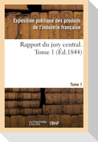 Rapport du jury central. Tome 1